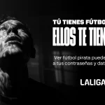 laliga-alerta-peligros-ocultos-del-futbol-pirata