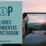 Descubre las Mejores Herramientas para Instagram en 2025